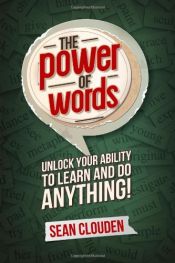 book cover of The Power of Words: Unlock Your Ability to Learn and Do Anything by Sean Clouden