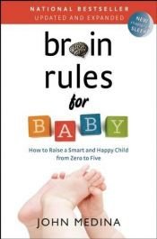 book cover of Brain Rules for Baby: How to Raise a Smart and Happy Child by John Medina