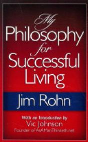 book cover of My Philosophy for Successful Living by Jim Rohn