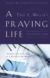 book cover of A Praying Life Discussion Guide: Connecting with God in a Distracting World by Courtney Miller Sneed
