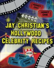 book cover of Jay Christian's Hollywood Celebrity Recipes by Jay Christian