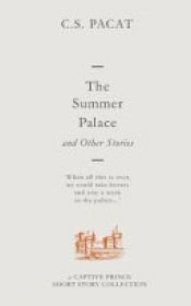 book cover of The Summer Palace and Other Stories by C. S. Pacat