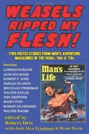 book cover of Weasels Ripped My Flesh! Two-Fisted Stories From Men's Adventure Magazines by マリオ・プーゾ|ハーラン・エリスン|ローレンス・ブロック|ロバート・シルヴァーバーグ|Bruce Jay Friedman|Jane Dolinger|Ken Krippene|Robert F. Dorr|Walter Kaylin|Walter Wager