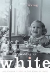 book cover of Waking Up White by Debby Irving