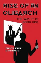 book cover of Rise of an Oligarch: The Way It Is: Book One by Carlito Sofer|Nik Krasno