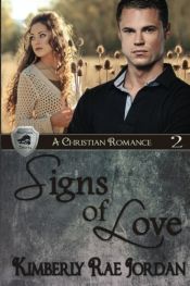 book cover of Signs of Love: A Christian Romance (BlackThorpe Security) (Volume 2) by Kimberly Rae Jordan