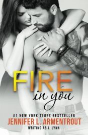 book cover of Fire In You (Wait for You Series) (Volume 6) by Jennifer L. Armentrout|J. Lynn