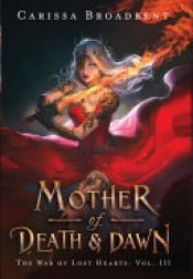 book cover of Mother of Death and Dawn by Carissa Broadbent