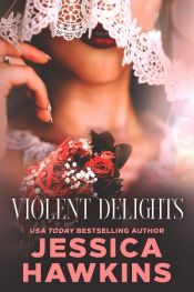 book cover of Violent Delights by Jessica Hawkins