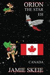 book cover of Orion the Star Eh: Canada by Jamie Skeie