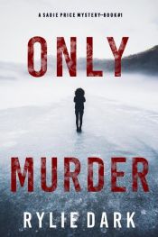 book cover of Only Murder (A Sadie Price FBI Suspense Thriller—Book 1) by Rylie Dark