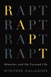 book cover of Rapt: Attention and the Focused Life by Winifred Gallagher