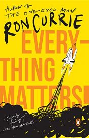 book cover of Everything Matters! by Ron Currie Jr.