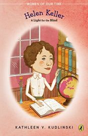 book cover of Helen Keller: A Light for the Blind (Women of Our Time) by Donna Diamond|Kathleen Kudlinski