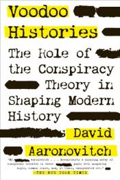 book cover of Voodoo histories : The role of the conspiracy theory in shaping modern history by David Aaronovitch