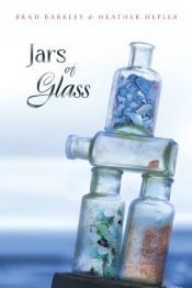 book cover of Jars of glass by Brad Barkley|Heather Hepler