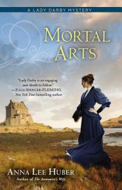 book cover of Mortal Arts by Anna Lee Huber