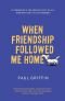 When Friendship Followed Me Home