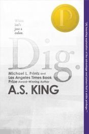 book cover of Dig by A.S. King