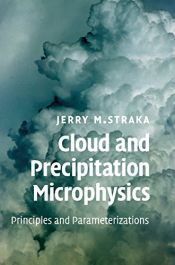 book cover of Cloud and precipitation microphysics : principles and parameterizations by Jerry M. Straka