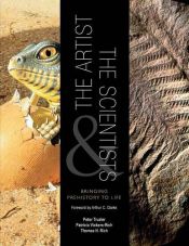 book cover of The Artist and the Scientists: Bringing Prehistory to Life by Patricia Vickers-Rich|Peter Trusler|Thomas H. Rich