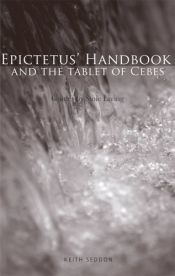 book cover of Epictetus' Handbook and the Tablet of Cebes: Guides to Stoic Living by Keith, Seddon