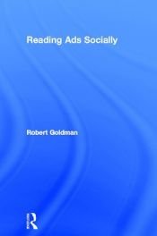 book cover of Reading Ads Socially by Robert Goldman