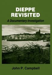 book cover of Dieppe Revisited: A Documentary Investigation (Cass Series--Studies in Intelligence) by John P Campbell