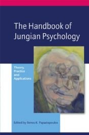 book cover of The Handbook of Jungian Psychology: Theory, Practice and Applications by Renos K. Papadopoulos