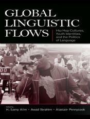 book cover of Global Linguistic Flows by Alastair Pennycook|Awad Ibrahim|H. Samy Alim