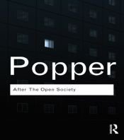 book cover of After The Open Society: Selected Social and Political Writings by كارل بوبر