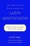 The Routledge Dictionary of Latin Quotations; The Illiterati's Guide to Latin Maxims, Mottoes, Proverbs, and Sayings (La