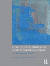 book cover of Challenging Institutional Analysis and Development: The Bloomington School by Paul Dragos Aligica