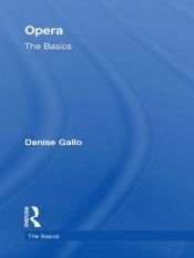 book cover of Opera: The Basics by Denise Gallo