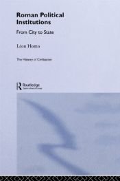 book cover of Roman political institutions : from city to state by Léon Homo