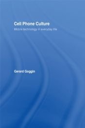 book cover of Cell phone culture : mobile technology in everyday life by Gerard Goggin