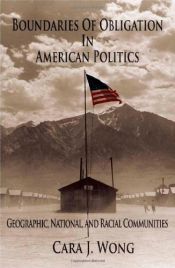 book cover of Boundaries of Obligation in American Politics: Geographic, National, and Racial Communities by Cara J. Wong