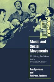 book cover of Music and social movements : mobilizing traditions in the twentieth century by Andrew Jamison|Ron Eyerman