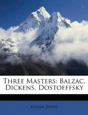 book cover of Three Masters: Balzac, Dickens, Dostoeffsky by Штефан Цвајг