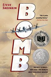 book cover of Bomb: The Race to Build--and Steal--the World's Most Dangerous Weapon by Steve Sheinkin