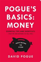 book cover of Pogue's Basics: Money: Essential Tips and Shortcuts (That No One Bothers to Tell You) About Beating the System by David Pogue