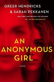 book cover of An Anonymous Girl by Greer Hendricks|Sarah Pekkanen