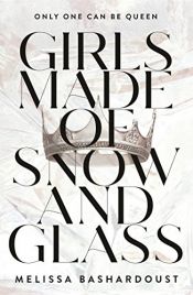 book cover of Girls Made of Snow and Glass by Melissa Bashardoust