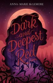 book cover of Dark and Deepest Red by Anna-Marie McLemore