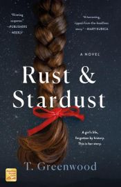 book cover of Rust & Stardust by T. Greenwood