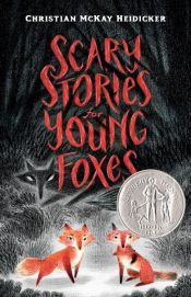 book cover of Scary Stories for Young Foxes by Christian McKay Heidicker