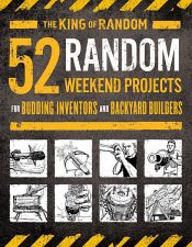 book cover of 52 Random Weekend Projects by Grant Thompson, "The King of Random"