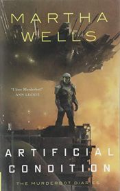 book cover of Artificial Condition: The Murderbot Diaries by Martha Wells