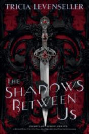 book cover of The Shadows Between Us by Tricia Levenseller