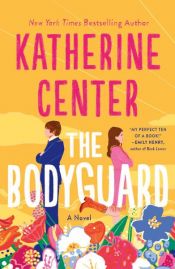 book cover of The Bodyguard by Katherine Center